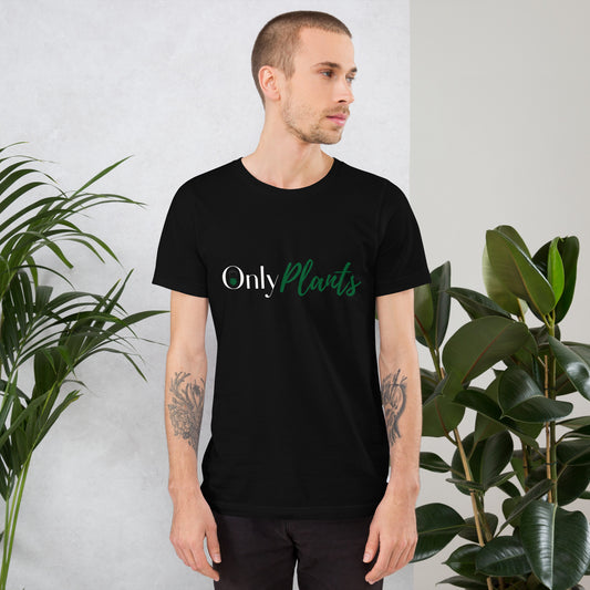 Only Plants Unisex T-shirt
